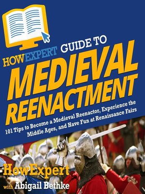 cover image of HowExpert Guide to Medieval Reenactment